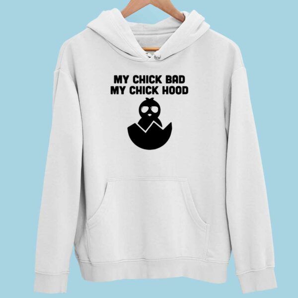 My Chick Bad My Chick Hood Hoodie