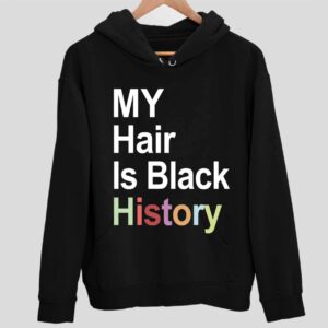 My Hair Is Black History Hoodie