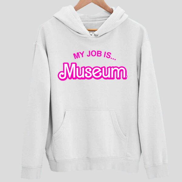 My Job Is Museum Hoodie