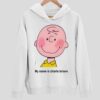 My Name Is Charle Brown Hoodie