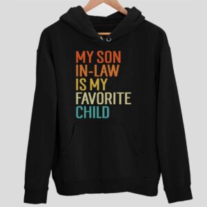 My Son In Law Is My Favorite Child Hoodie