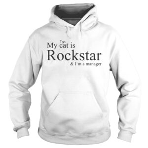 My cat is Rockstar and I’m manager hoodie