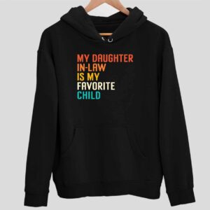 My daughter in law is my favorite child hoodie