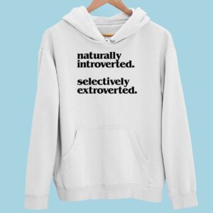 Naturally Introverted Selectively Extroverted Hoodie