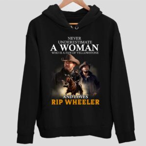 Never Underestimate A Woman Who Is A Fan Of Yellowstone And Loves Rip Wheeler Hoodie