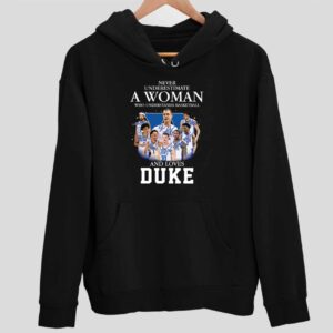 Never Underestimate A Woman Who Understands Basketball and Love Duke Hoodie