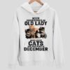 Never Underestimate An Old Lady Who Loves Cats And Was Born In December Hoodie