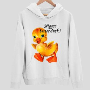 Niggas Better Duck Hoodie