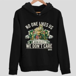 No One Likes Us We Don’t Care Jason Kelce Mummers Hoodie