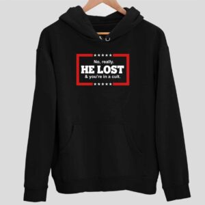 No Really He Lost And You’re In A Cult Hoodie