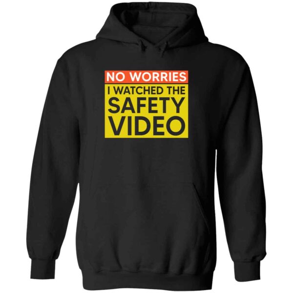 No Worries I Watched The Safety Video Hoodie