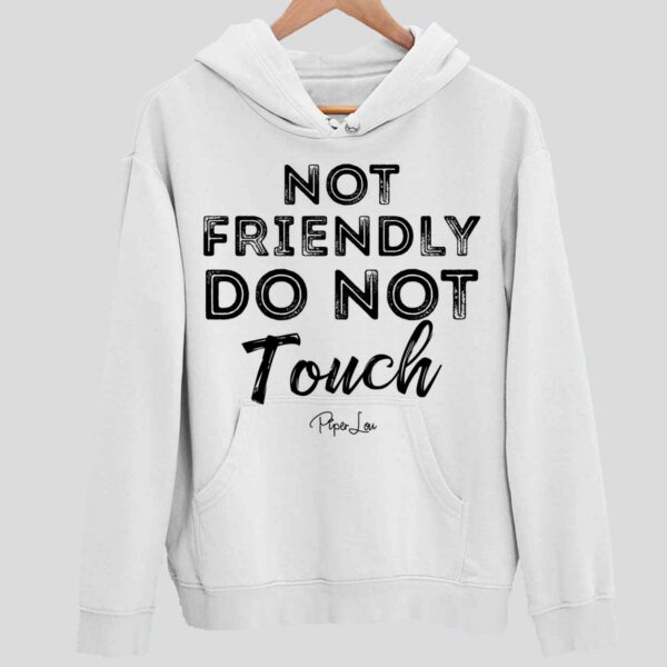 Not Friendly Do Not Touch Hoodie