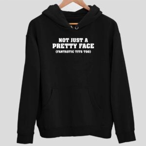 Not Just A Pretty Face Fantastic Tits Too Hoodie