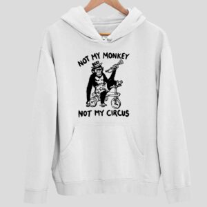 Not My Monkey Not My Circus Hoodie