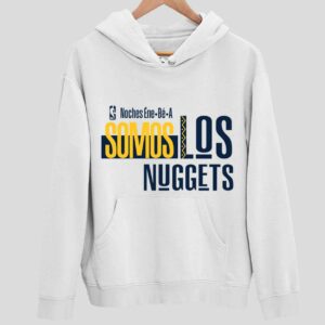 Nuggets Noches Ene-be-a Training Somos Los Nuggets Hoodie