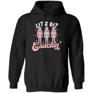 Nutcracker let’s get crackin hoodie