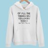 Of All The Things You Could Try Today Don’t Let It Be Me Hoodie