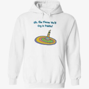 Oh the places you’ll cry in public hoodie