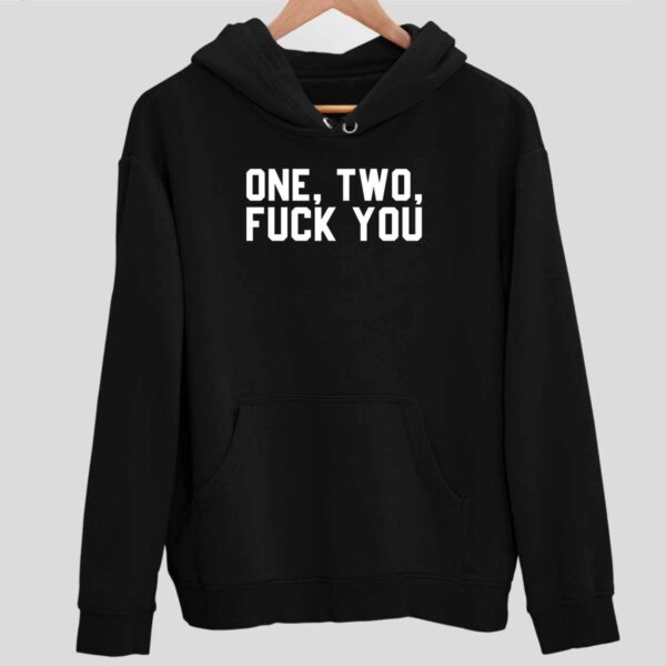 One Two Fck You Hoodie