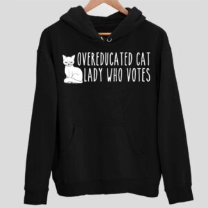 Overeducated Cat Lady Who Votes Hoodie
