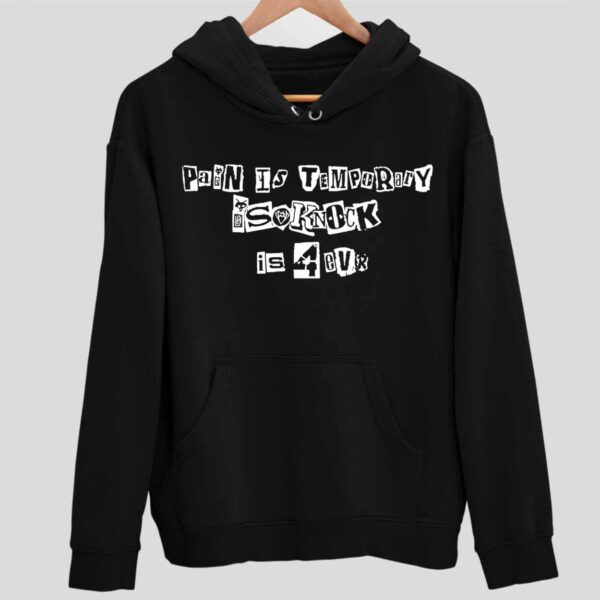 Pain Is Temporary Isoknock Is 4 Ever Hoodie