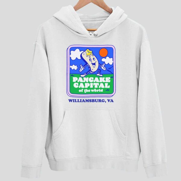 Pancake Capital Of The World Williamsburg Va Hoodie