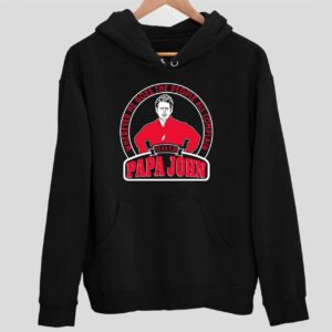 Papa John Wherever He Goes The People All Complain Hoodie