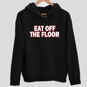 Pat McAfee Eat Off The Floor Hoodie