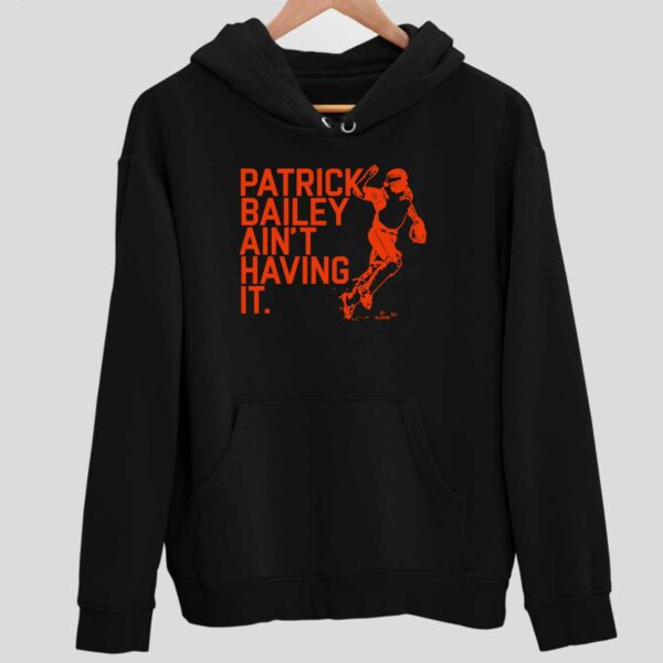 Patrick Bailey Ain’t Having It Hoodie