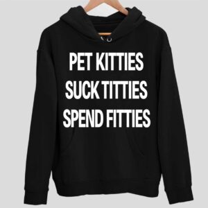 Pet Kitties Sck TTties Spend Fitties Hoodie