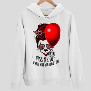 Piss me off I Will Make You Float Too Pennywise Women Hoodie