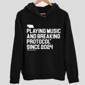 Playing Music And Breaking Protocol Hoodie