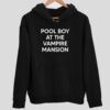 Pool Boy At The Vampire Mansion Hoodie