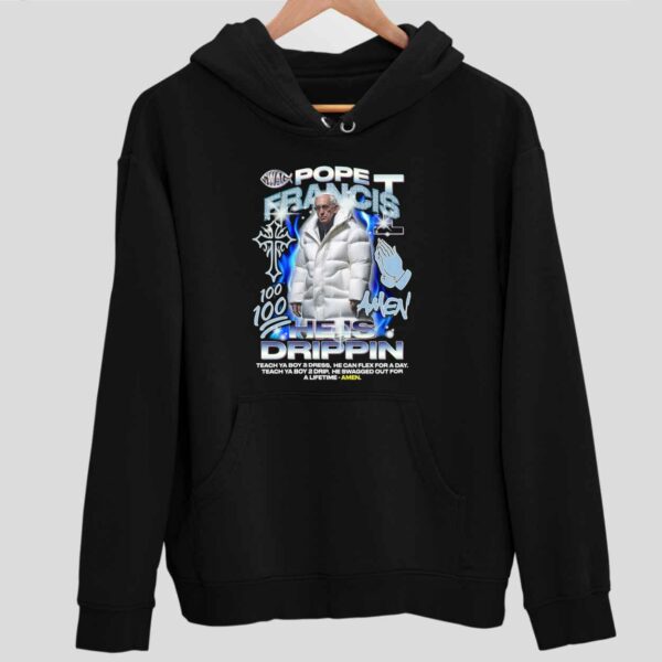 Pope Francis Amen He Is Drippin Hoodie