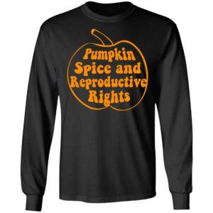 Pumpkin Spice And Reproductive Rights Shirt