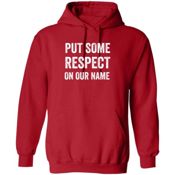 Put Some Respect On Our Name Hoodie