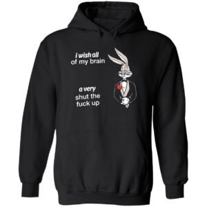 Rabbit i wish all of my brain a very shut the fck up hoodie