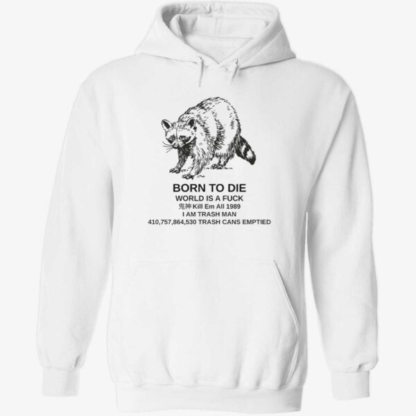 Raccoon born to die world is a fck kill em hoodie