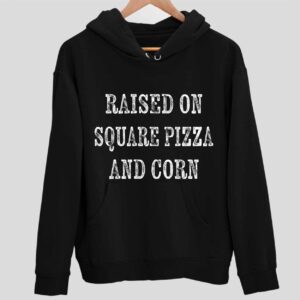 Raised On Square Pizza And Corn Hoodie