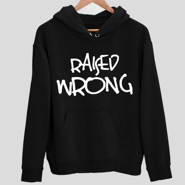 Raised Wrong Hoodie