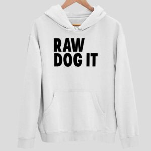 Raw Dog It Hoodie