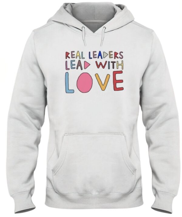 Real leaders lead with love hoodie