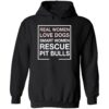 Real women love dogs smart women rescue pit bulls hoodie