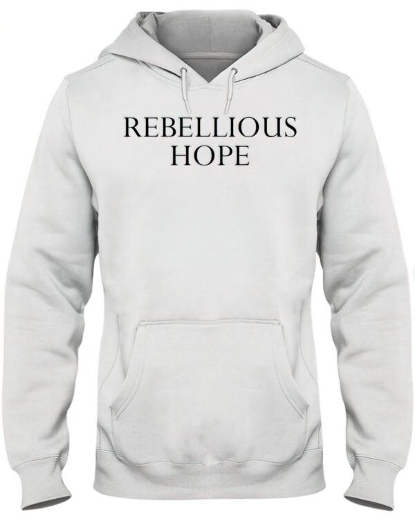 Rebellious hope hoodie