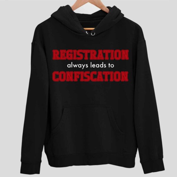 Registration Always Leads To Confiscation Hoodie