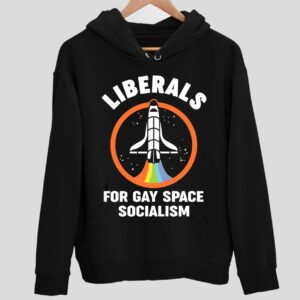 Rocket Liberals For Gay Space Socialism Hoodie