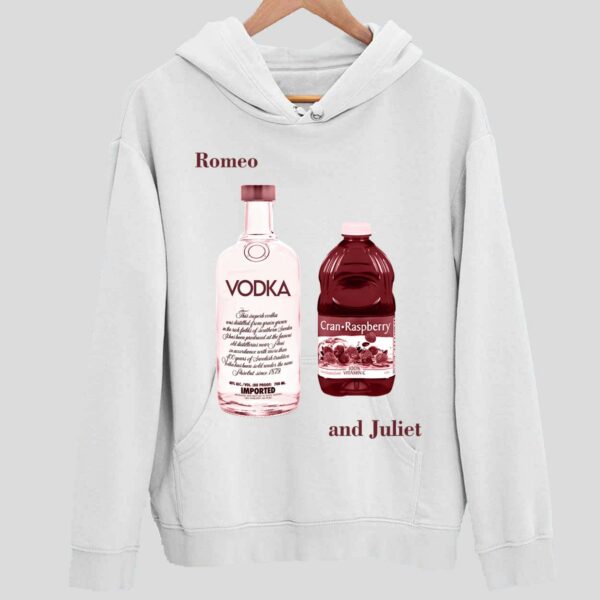 Romeo And Juliet Vodka Cranberry Hoodie