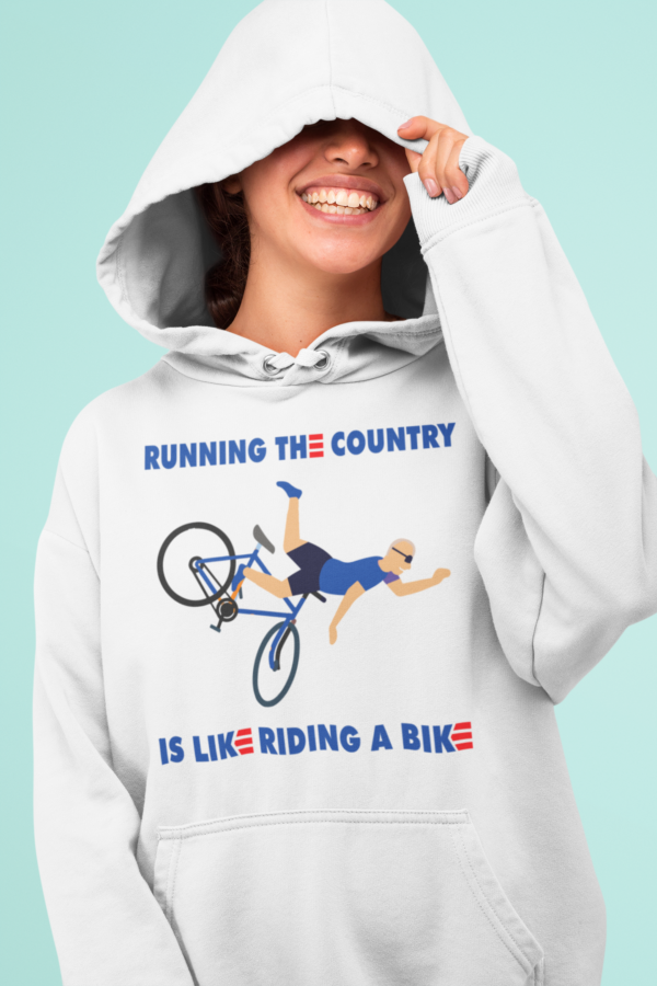 Running the country is like riding a bike hoodie