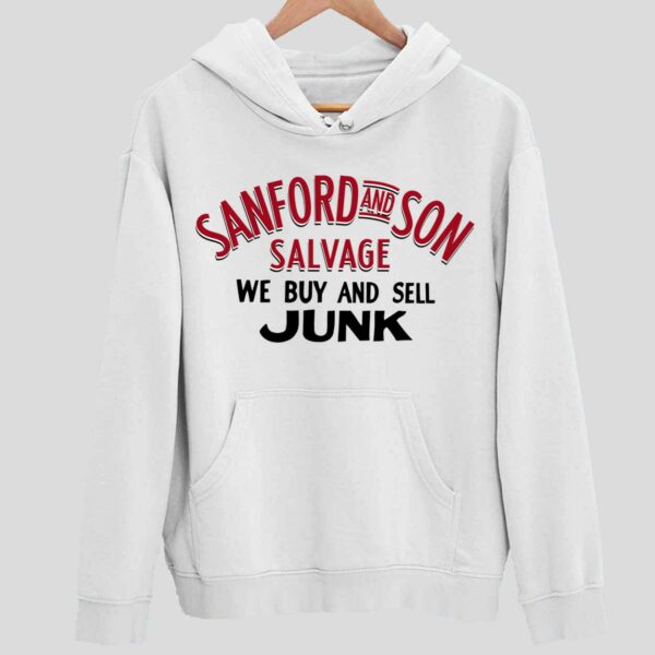 Sanford And Son Salvage We Buy And Sell Junk Hoodie