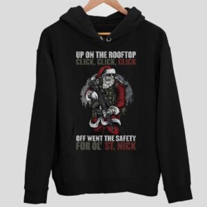 Santa Claus Up On The Rooftop Click Off Went The Safety For Ol St Nick Hoodie